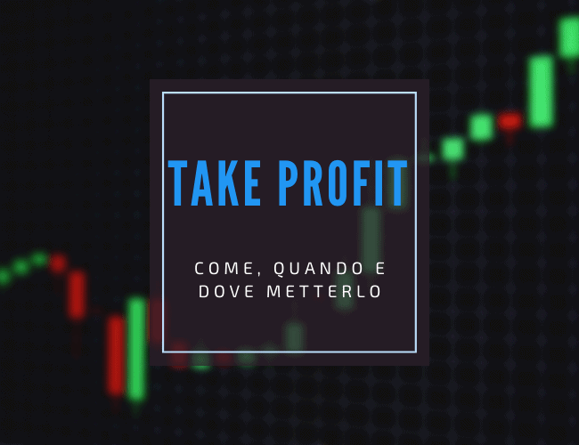 guida completa al take profit: dove quando e come usarlo