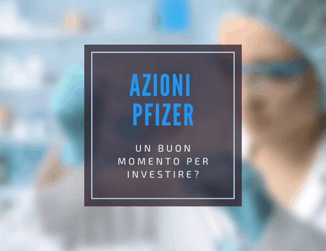 comprare azioni pfizer buon investimento oppure no