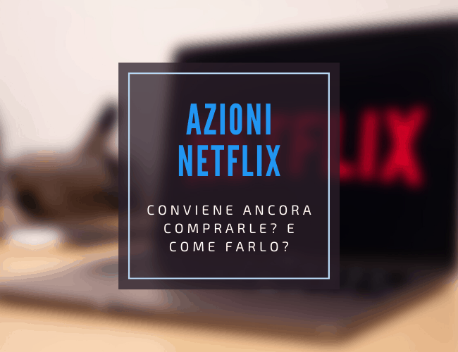 comprare azioni netflix conviene e come fare