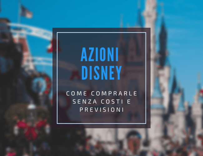 guida completa per comprare azioni disney in sicurezza senza commissioni