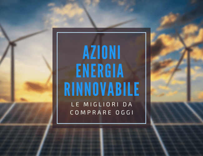 guida alle migliori azioni nel settore dell'energia rinnovabile da comprare oggi